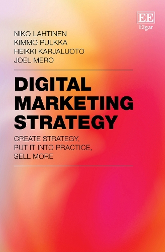 Бумажная книга «Digital Marketing Strategy: Create Strategy, Put It Into Practice, Sell More», авторов Хейкки Карьялуото, Джоэл Меро, Киммо Пулкка, Нико Лахтинен - фото №1