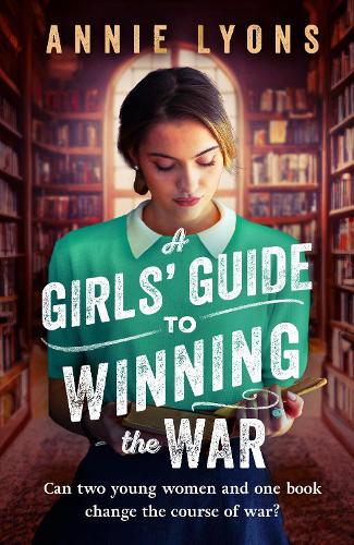 Паперова книга «A Girls' Guide to Winning the War: The most heartwarming, uplifting novel of courage and friendship in WW2» - фото №1