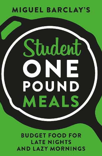 Паперова книга «Student One Pound Meals: Budget Food for Late Nights and Lazy Mornings», автор Мігель Барклай - фото №1