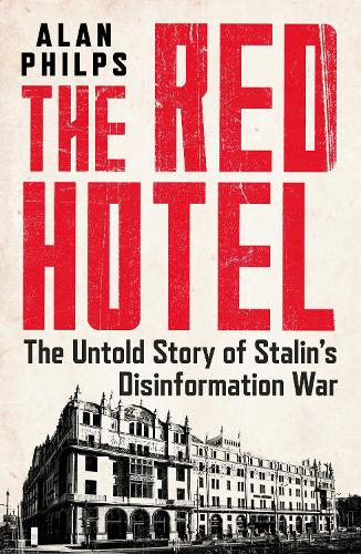 Паперова книга «The Red Hotel: The Untold Story of Stalin’s Disinformation War», автор Алан Філпс - фото №1