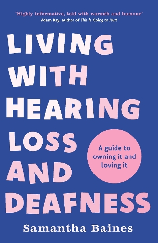 Бумажная книга «Living With Hearing Loss and Deafness: A guide to owning it and loving it», автор Саманта Бэйнс - фото №1
