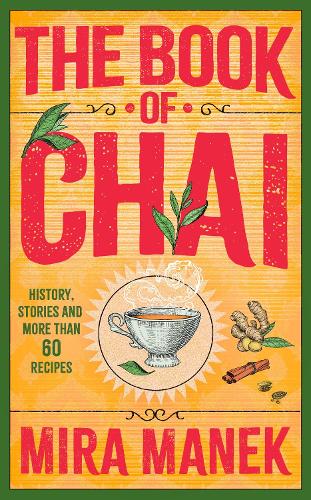 Паперова книга «The Book of Chai: History, stories and more than 60 recipes», автор Міра Манек - фото №1