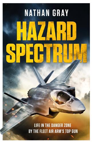 Бумажная книга «Hazard Spectrum: Life in The Danger Zone by the Fleet Air Arm’s Top Gun», автор Натан Грей - фото №1