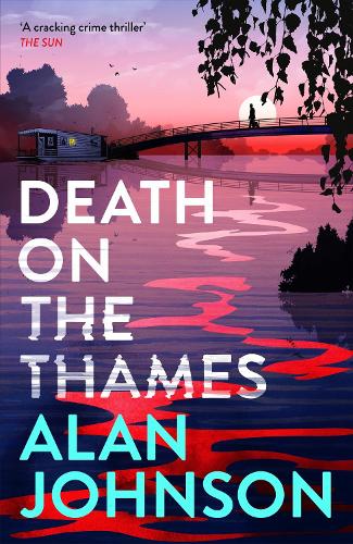 Бумажная книга «Death on the Thames: the unmissable new murder mystery from the award-winning writer and former MP», автор Алан Джонсон - фото №1