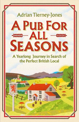 Бумажная книга «A Pub For All Seasons: A Yearlong Journey in Search of the Perfect British Local», автор Адриан Тирни-Джонс - фото №1