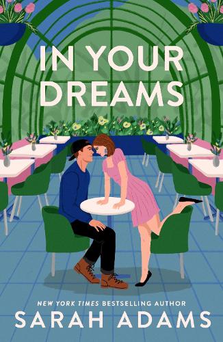 Паперова книга «In Your Dreams: The perfect new friends-to-lovers, small town romance from the author of PRACTICE MAKES PERFECT!», автор Сара Адамс - фото №1