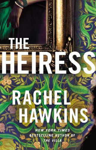Paper book «The Heiress: The deliciously dark and gripping new thriller from the New York Times bestseller», author Rachel Hawkins - фото №1