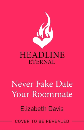 Бумажная книга «Never Fake Date Your Roommate: An enemies-to-lovers, forced proximity spicy romcom!», автор Элизабет Дэвис - фото №1