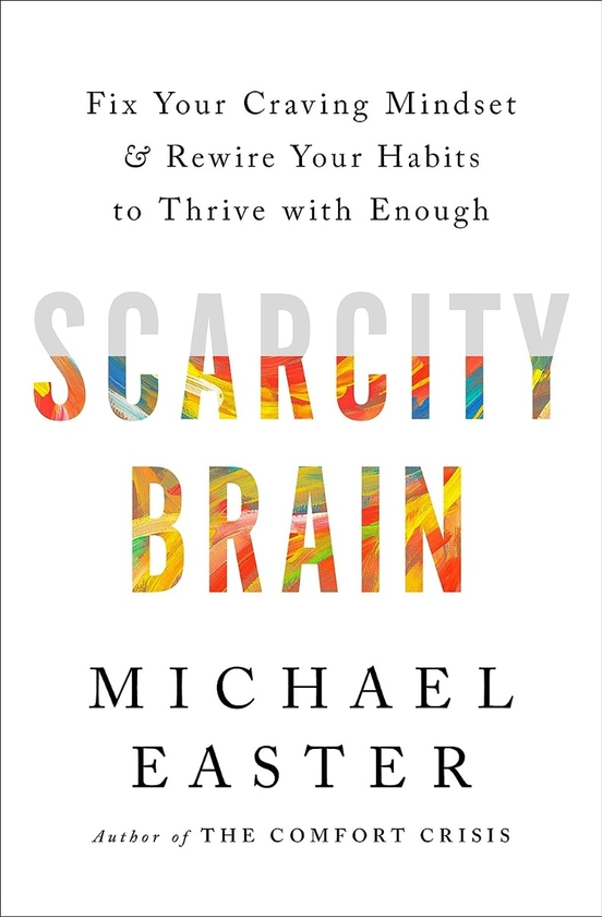 Бумажная книга «Scarcity Brain: Fix Your Craving Mindset and Rewire Your Habits to Thrive with Enough», автор Майкл Истер - фото №1