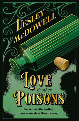 Бумажная книга «Love and Other Poisons: a gripping historical tale of scandal and murder, based on a true story», автор Лесли Макдауэлл - фото №1