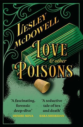 Бумажная книга «Love and Other Poisons: a gripping historical tale of scandal and murder, based on a true story», автор Лесли Макдауэлл - фото №1