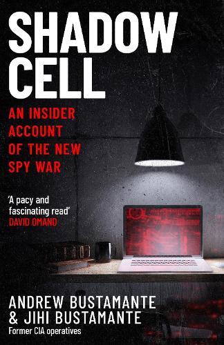 Паперова книга «Shadow Cell: an explosive insider account of the world's new spy war from ex-CIA operatives», авторів Ендрю Бустаманте, Джіхі Бустаманте - фото №1