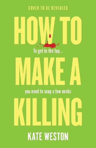 Бумажная книга «How to Make a Killing: The hilariously dark thriller for fans of SELLING SUNSET to dive into this summer», автор Кейт Вестон - фото №1