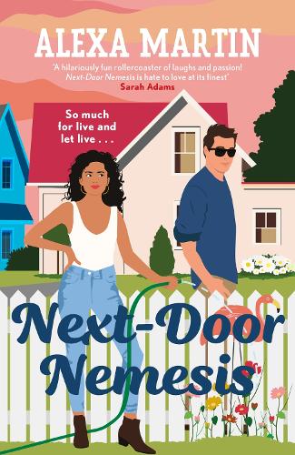 Бумажная книга «Next-Door Nemesis: Fall in love with this delightfully steamy, enemies-to-lovers, small-town rom-com!», автор Алекса Мартин - фото №1