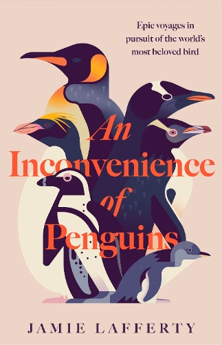 Paper book «An Inconvenience of Penguins: Epic voyages in pursuit of the world's most beloved bird», author Jamie Lafferty - фото №1