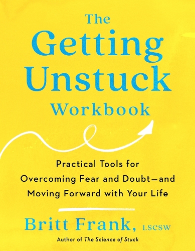 Бумажная книга «The Getting Unstuck Workbook: Practical Tools for Overcoming Fear and Doubt – and Moving Forward with Your Life» - фото №1