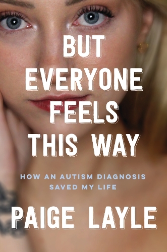 Паперова книга «But Everyone Feels This Way: How an Autism Diagnosis Saved My Life» - фото №1