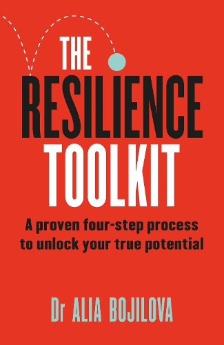 Бумажная книга «The Resilience Toolkit: A proven four-step process to unlock your true potential by the expert psychologist on Channel 4's Celebrity SAS: Who Dares Wins», автор Алия Божилова - фото №1