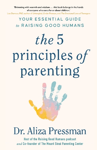 Паперова книга «The 5 Principles of Parenting: Your Essential Guide to Raising Good Humans», автор Аліза Прессман - фото №1