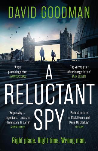 Бумажная книга «A Reluctant Spy: A gripping spy thriller 'perfect for fans of Mick Herron and David McCloskey' (THE SUN)», автор Дэвид Гудман - фото №1