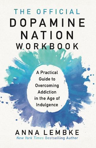 Паперова книга «The Official Dopamine Nation Workbook: A Practical Guide to Overcoming Addiction in the Age of Indulgence», автор Анна Лембке - фото №1