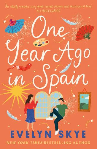[object Object] «One Year Ago in Spain: A gorgeously sweeping high concept love story from the author of The Hundred Loves of Juliet!», автор Евелін Скай - фото №1
