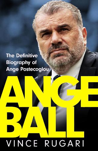 Бумажная книга «Angeball: The Definitive Biography of Ange Postecoglou», автор Винс Ругари - фото №1