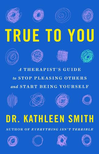 Бумажная книга «True to You: How to Stop Pleasing Others and Start Being Yourself» - фото №1