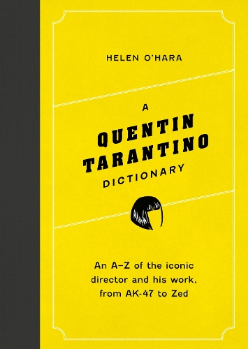 Бумажная книга «A Quentin Tarantino Dictionary: An A–Z of the iconic director and his work, from AK-47 to Zed», автор Хелен О'Хара - фото №1