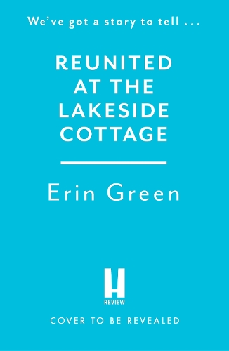 Бумажная книга «Reunited at the Lakeside Cottage: Escape with this heart-warming and uplifting story of love, life and hope!», автор Эрин Грин - фото №1