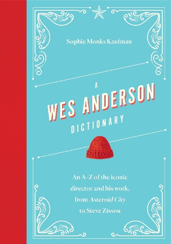 Паперова книга «A Wes Anderson Dictionary: An A–Z of the iconic director and his work, from Asteroid City to Steve Zissou», автор Софі Монкс Кауфман - фото №1