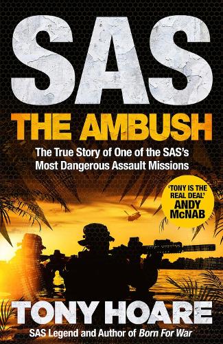 Бумажная книга «SAS: The Ambush: The True Story of One of the SAS's Most Dangerous Assault Missions», автор Тони Хоар - фото №1