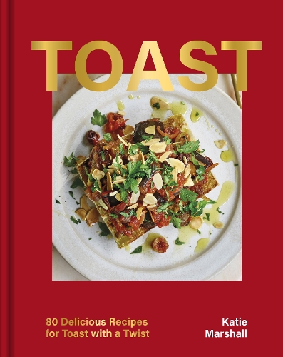Бумажная книга «Toast: 80 Delicious Recipes for Toast With a Twist», автор Кэти Маршалл - фото №1