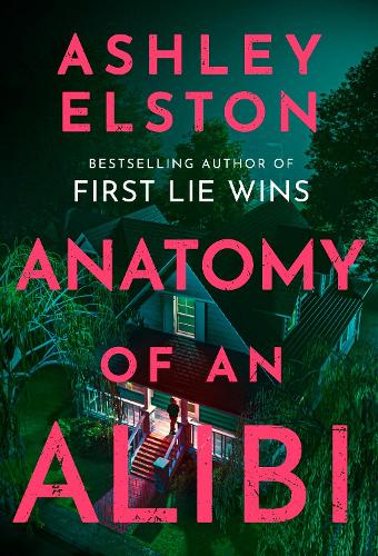 Бумажная книга «Anatomy of an Alibi: The Electrifying New Thriller from the No. 1 Bestselling Author of First Lie Wins», автор Эшли Элстон - фото №1