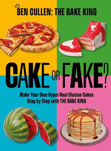 Бумажная книга «Cake or Fake?: Make Your Own Hyper-Real  Illusion Cakes Step by Step with The Bake King», автор Бен Каллен - фото №1