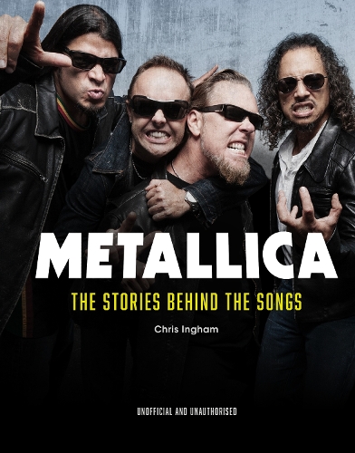 Бумажная книга «Metallica: The Stories Behind the Songs», автор Крис Ингхэм - фото №1