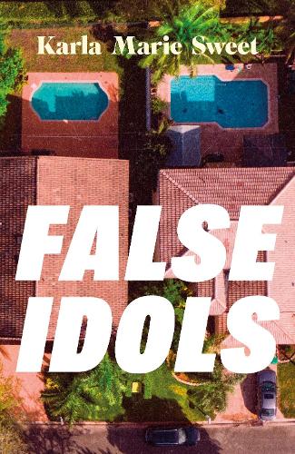 Бумажная книга «False Idols: Escape to LA with this unmissable book club thriller for fans of Emma Cline», автор Карла Мари Свит - фото №1
