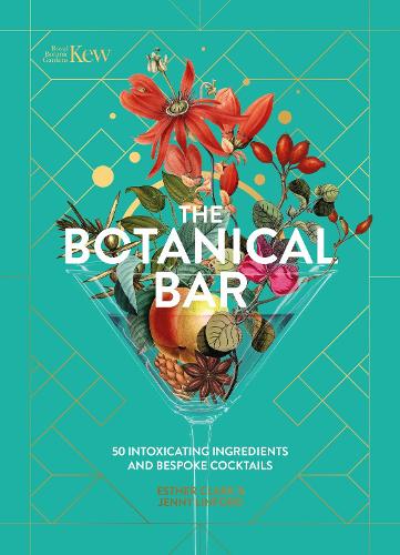 Паперова книга «The Botanical Bar: 50 Intoxicating Ingredients and Bespoke Cocktails», авторів Естер Кларк, Дженні Лінфорд, Королівський ботанічний сад, К'ю - фото №1