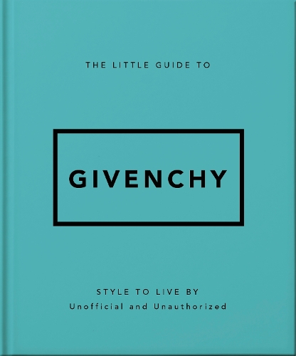 Бумажная книга «The Little Guide to Givenchy: Style to Live By», автор OH - фото №1