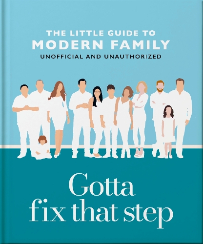Бумажная книга «Gotta Fix That Step: The Little Guide to Modern Family», автор OH - фото №1