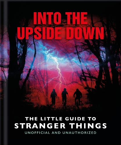 Бумажная книга «Into the Upside Down: The Little Guide to Stranger Things», автор OH - фото №1