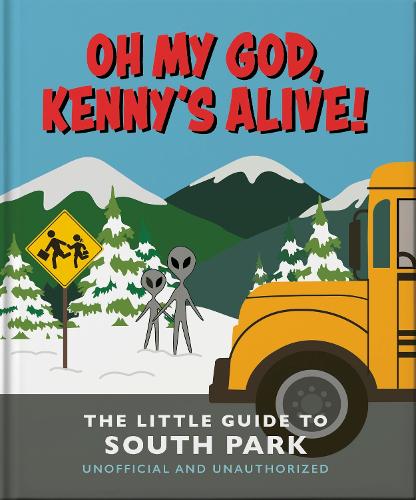 Бумажная книга «Oh my God, Kenny’s alive!: The Little Guide to South Park», автор OH - фото №1