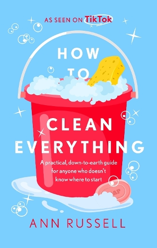 Паперова книга «How to Clean Everything: A practical, down to earth guide for anyone who doesn't know where to start», автор Енн Рассел - фото №1