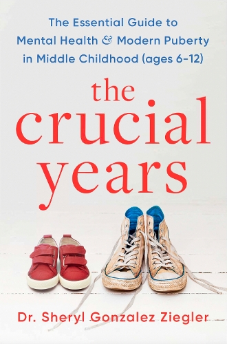 Бумажная книга «The Crucial Years: The essential guide to mental health and modern puberty in middle childhood (ages 6-12)», автор Шерил Гонсалес Зиглер - фото №1