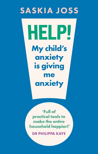 Бумажная книга «Help! My Child's Anxiety is Giving Me Anxiety: An Essential Guide for Parents of Anxious Children», автор Саския Джосс - фото №1