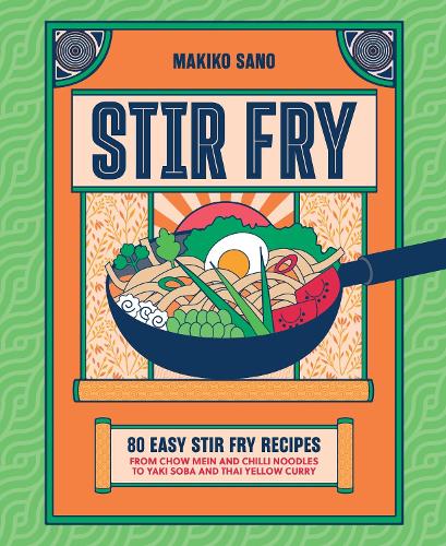 Бумажная книга «Stir-Fry: "Makiko's food is some of the best I have ever had. Delicious. Flavour filled. Inventive." Stanley Tucci», автор Макико Сано - фото №1