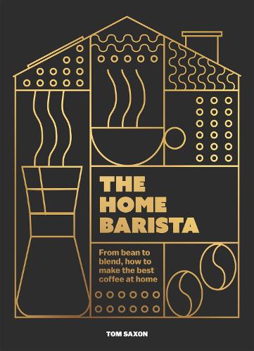 [object Object] «The Home Barista: From bean to blend, how to make the best coffee at home», автор Том Саксон - фото №1