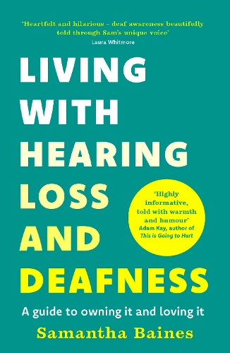 Бумажная книга «Living With Hearing Loss and Deafness: A guide to owning it and loving it», автор Саманта Бэйнс - фото №1