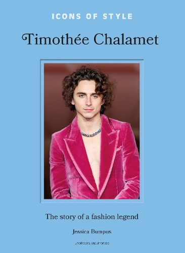 [object Object] «Icons of Style: Timothée Chalamet: The story of a fashion legend», автор Джессіка Бампус - фото №1