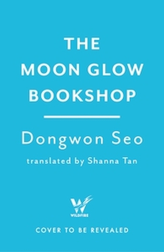 Бумажная книга «The Moon Glow Bookshop: Enter a magical world guarded by a moon rabbit and celestial librarian - the heartwarming Korean sensation», автор Донгвон Сео - фото №1